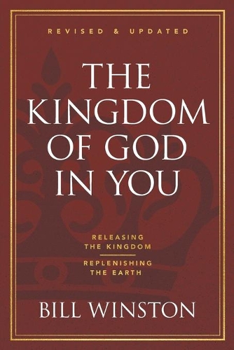 Kingdom of God in You Revised and Updated, The
