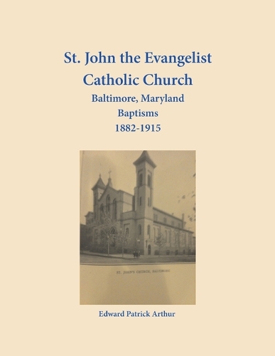 St. John the Evangelist Catholic Church, Baltimore, Maryland, Baptisms 1882-1915