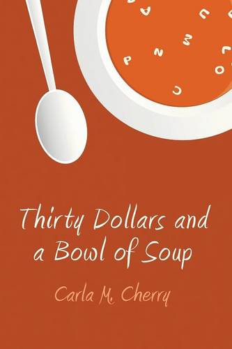 Thirty Dollars and a Bowl of Soup