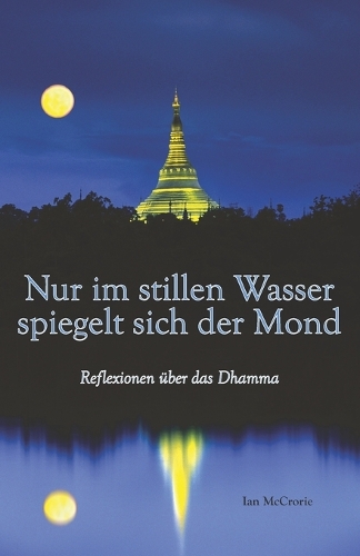 Nur im stillen Wasser spiegelt sich der Mond