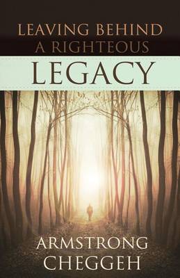 Leaving Behind a Righteous Legacy