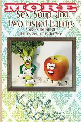 More Sex, Soup, and Two Fisted Eating