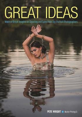 Great Ideas: Make-or-break Insights On Shooting And Sales From Top Portrait Photographers