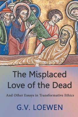 The Misplaced Love of the Dead