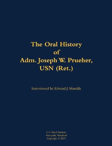 The Oral History of Adm. Joseph W. Prueher, USN (Ret.)