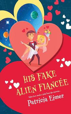 His Fake Alien Fiancee