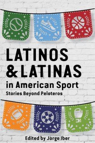 Latinos and Latinas in American Sport