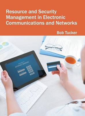 Resource and Security Management in Electronic Communications and Networks
