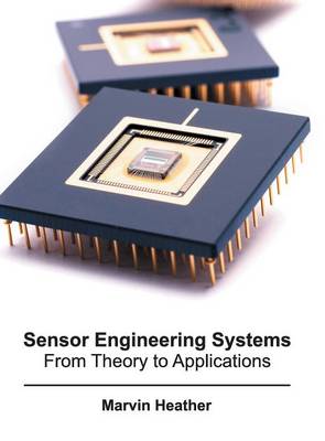 Sensor Engineering Systems: From Theory to Applications