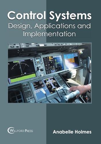 Control Systems: Design, Applications and Implementation