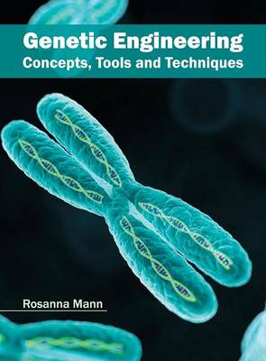 Genetic Engineering: Concepts, Tools and Techniques