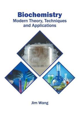 Biochemistry: Modern Theory, Techniques and Applications