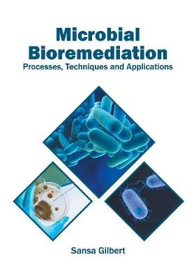 Microbial Bioremediation: Processes, Techniques and Applications
