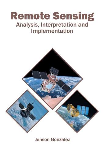 Remote Sensing: Analysis, Interpretation and Implementation