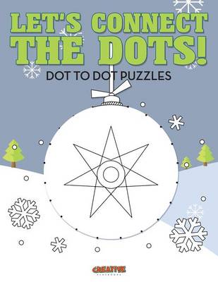 Let's Connect The Dots! Dot To Dot Puzzles