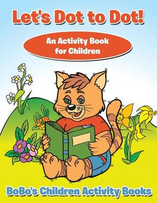 Let's Dot to Dot! an Activity Book for Children