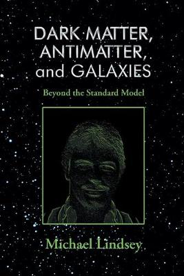 And Galaxies Dark Matter, Antimatter