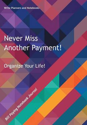 Never Miss Another Payment! Organize Your Life