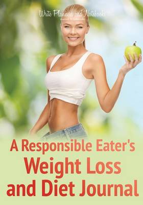 A Responsible Eater's Weight Loss and Diet Journal