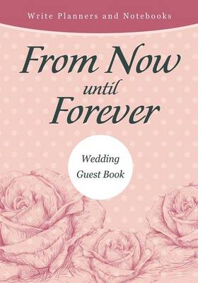From Now Until Forever Wedding Guest Book