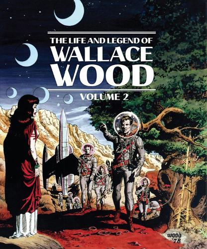The Life and Legend of Wallace Wood Volume 2