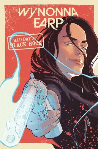 Wynonna Earp: Bad Day at Black Rock