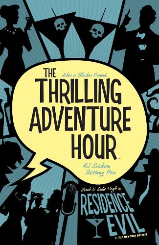 The Thrilling Adventure Hour: Residence Evil Volume 3