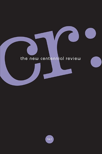 CR: The New Centennial Review 16, No. 1