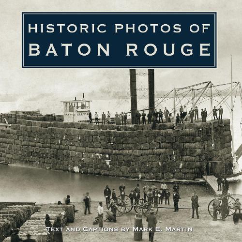 Historic Photos of Baton Rouge