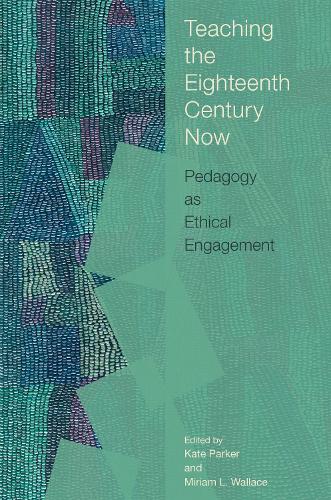 Teaching the Eighteenth Century Now