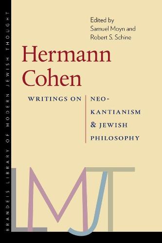 Hermann Cohen – Writings on Neo–Kantianism and Jewish Philosophy