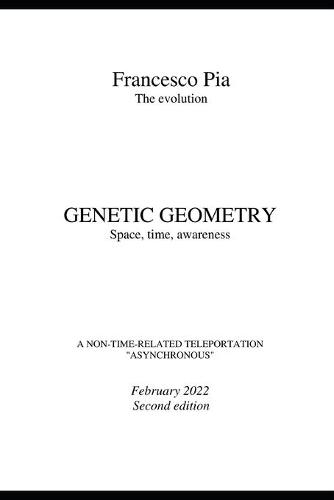 GENETIC GEOMETRY Space, time, awareness