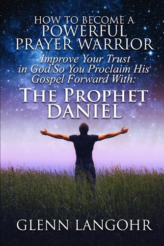 How To Become A Powerful Prayer Warrior