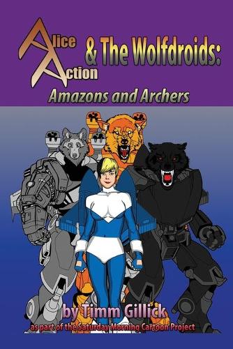 Alice Action and the Wolfdroids in Amazons & Archers