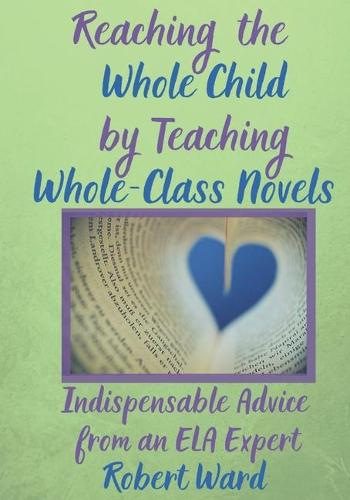 Reaching the Whole Child by Teaching Whole-Class Novels