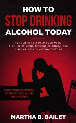 How To Stop Drinking Alcohol Today