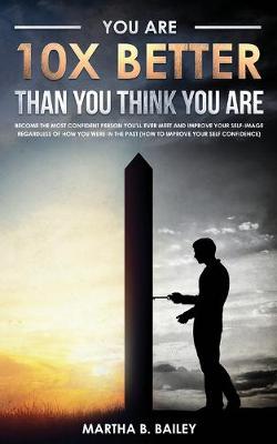 You Are 10X Better Than You Think You Are