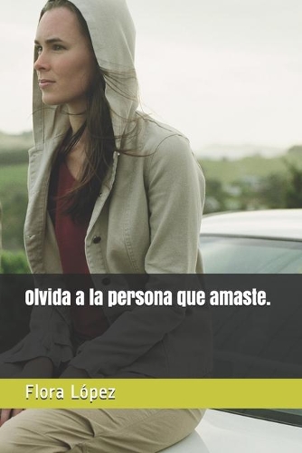 Olvida a la persona que amaste.