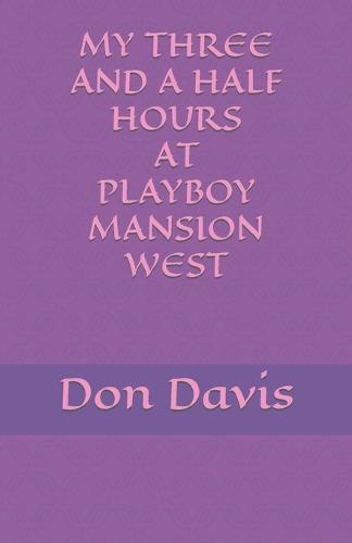 My three and a half hours at Playboy Mansion West