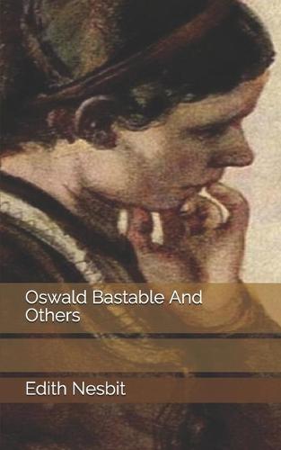 Oswald Bastable And Others