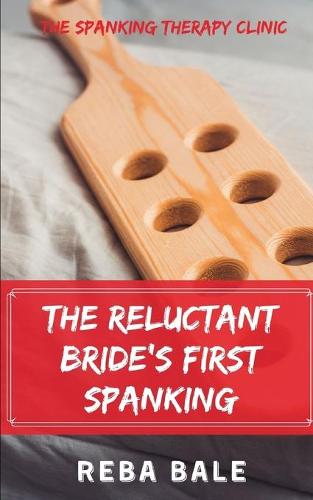 The Reluctant Bride's First Spanking