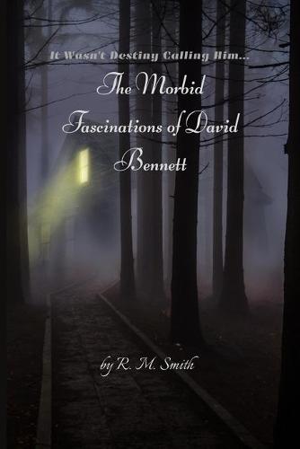 The Morbid Fascinations of David Bennett