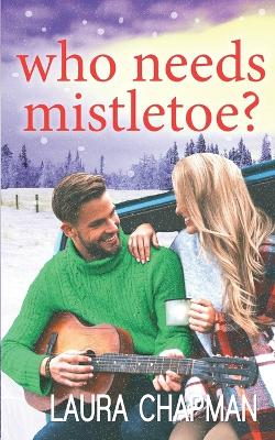 Who Needs Mistletoe?