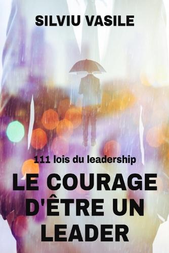 Le courage d'etre un leader