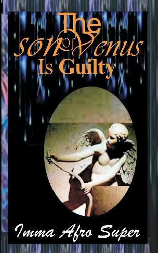 The Son Of Venus Is Guilty