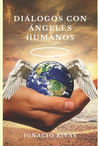 Dialogos Con Angeles Humanos