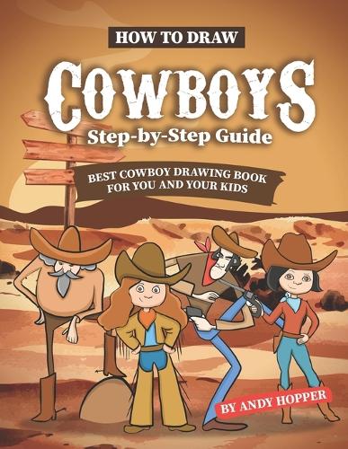 How to Draw Cowboys Step-by-Step Guide
