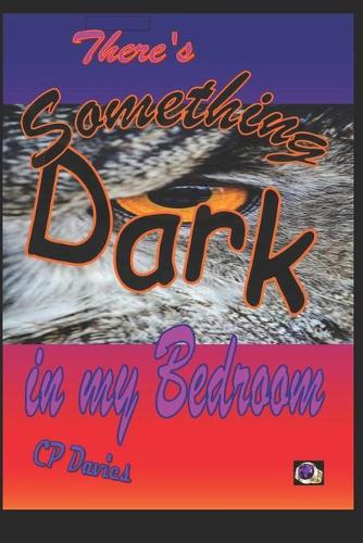 There's Something Dark in my Bedroom
