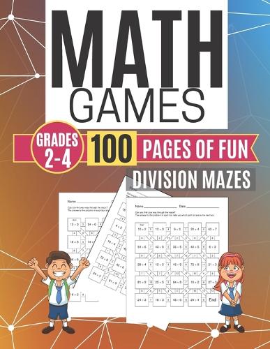 Math Games DIVISION MAZES 100 Pages of Fun Grades 2-4