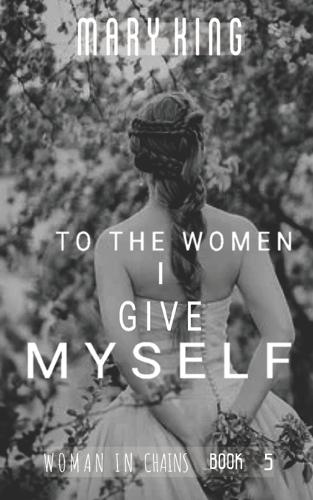 To the Women, I Give Myself